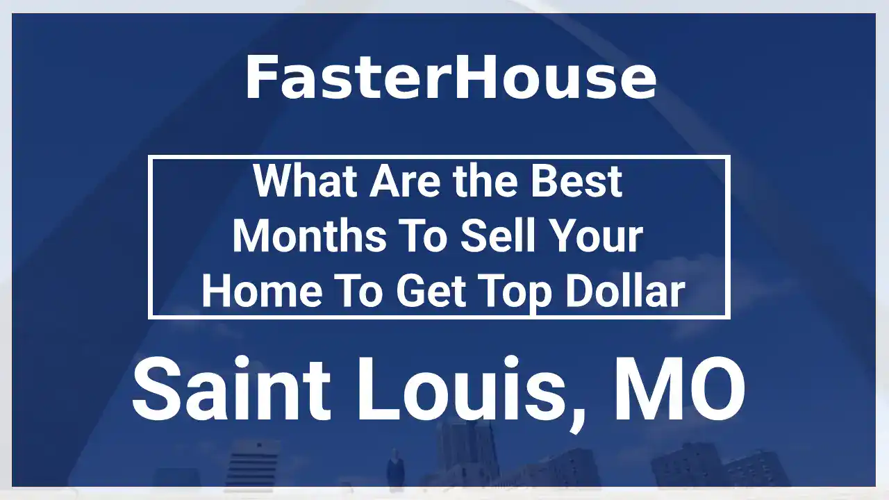 What Are the Best Months To Sell Your St. Louis Home To Get Top Dollar